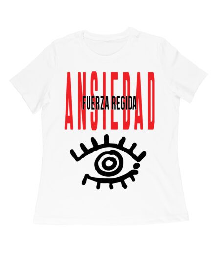 ANSIEDAD 111-xpantia Fuerza Regida ? Eye Graphic T-Shirt Design Women Relaxed