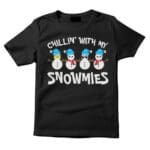 Chilling with My Snowmies T-Shirt